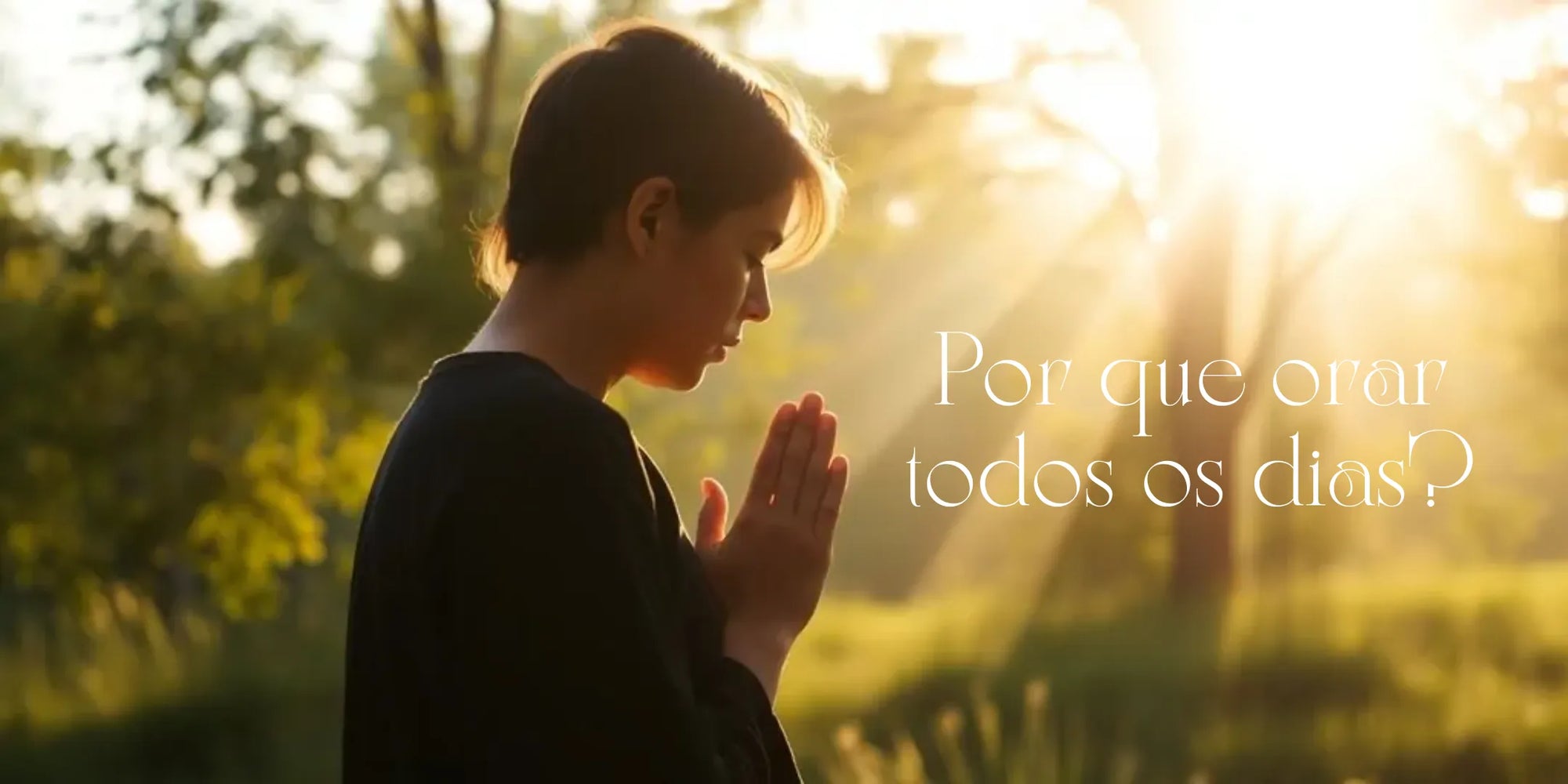 Por que orar todos os dias?
